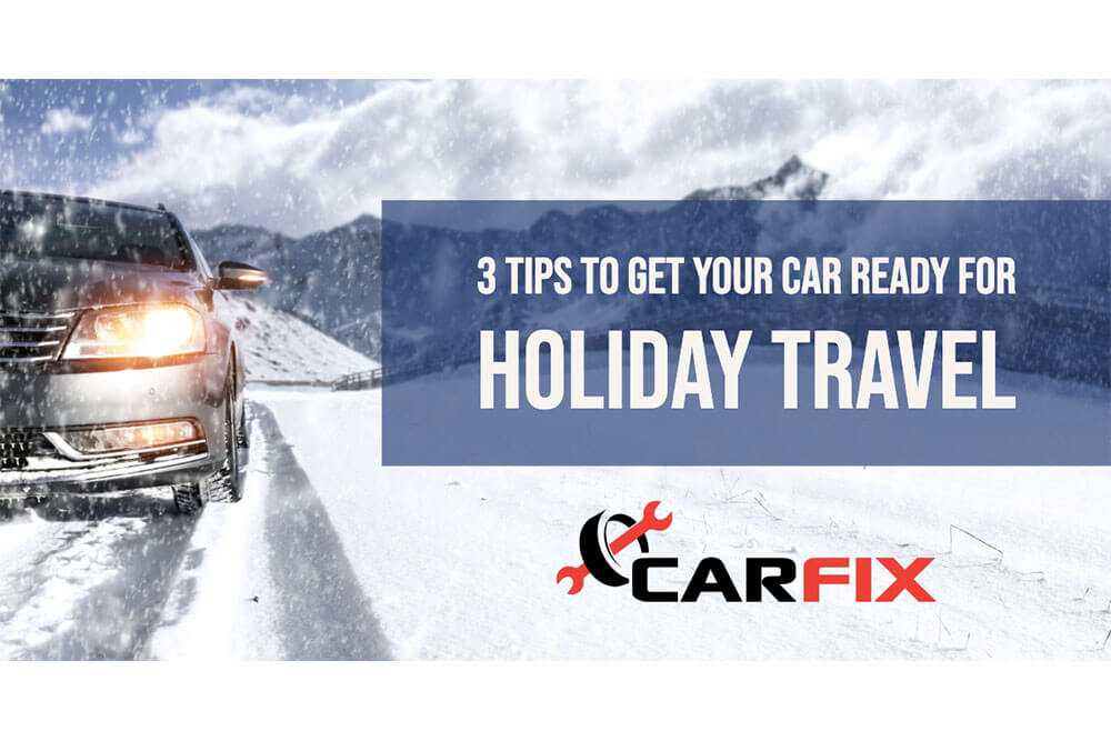 3 Tips To Get Your Car Ready For Holiday Travel