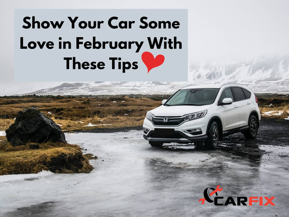 Show Your Car Some Love in February With These Tips